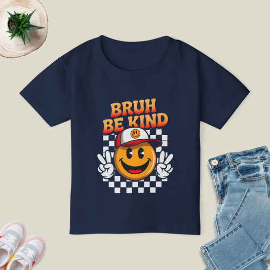 Bruh Be Kind