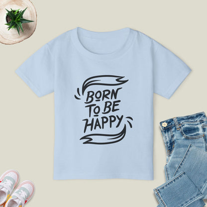 Born To Be Happy T-Shirt