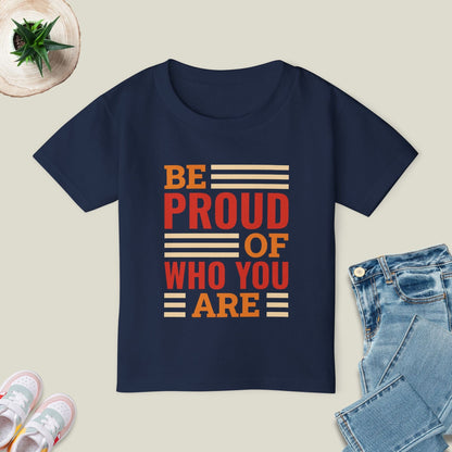 Be Proud Of Who You Are T-Shirt