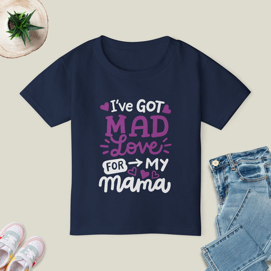 Got Mad Love For Mama T-Shirt