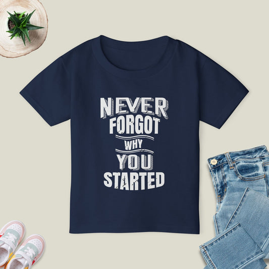 Never Forgot Why You Started T-Shirt