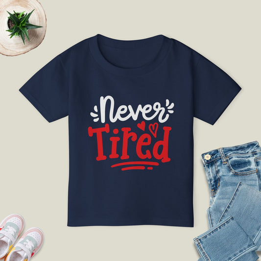 Never Tired T-Shirt