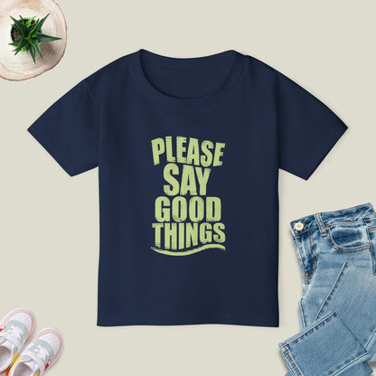 Please Say Good Things T-Shirt