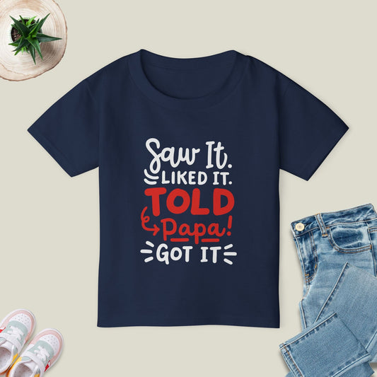 Saw It & Told Papa T-Shirt