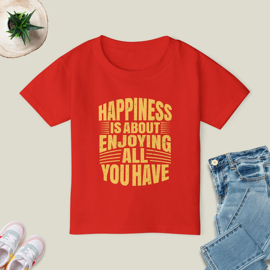 Happiness Is About Enjoying All You Have T-Shirt