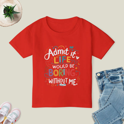 Life Would Be Boring T-Shirt