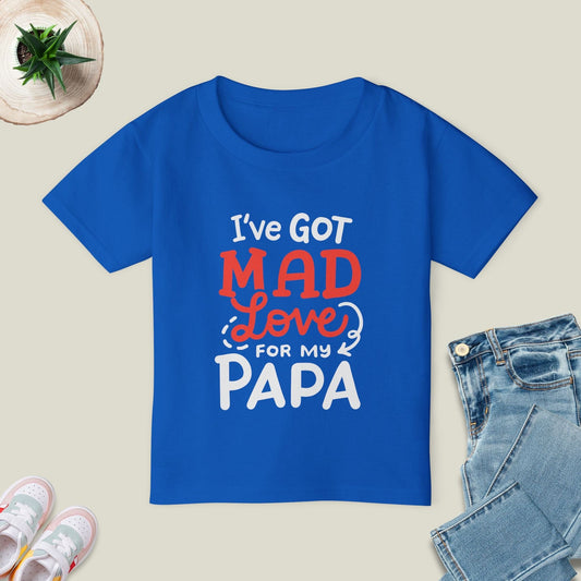 Got Mad Love For Papa T-Shirt