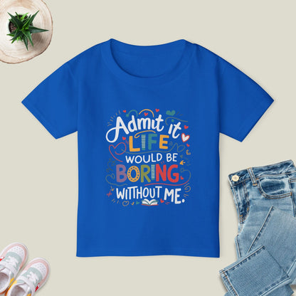 Life Would Be Boring T-Shirt