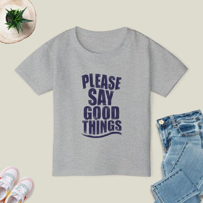 Please Say Good Things T-Shirt