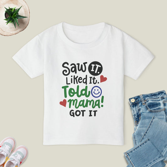 Saw It & Told Mama T-Shirt